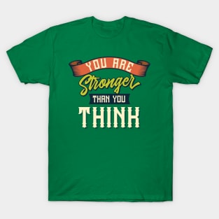 You are stronger than you think T-Shirt